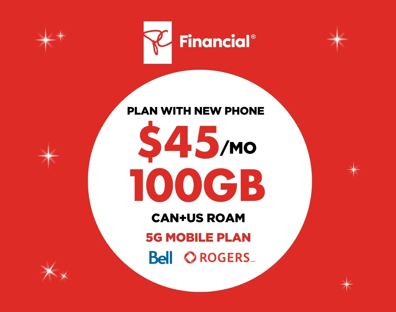 White President's Choice Financial logo above a white circle on a red  background containing "100 GB FOR $45/MO with Bell and Rogers carriers".